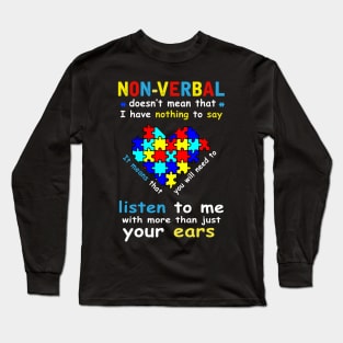 Non-verbal doesn't mean that i have nothing to say Long Sleeve T-Shirt